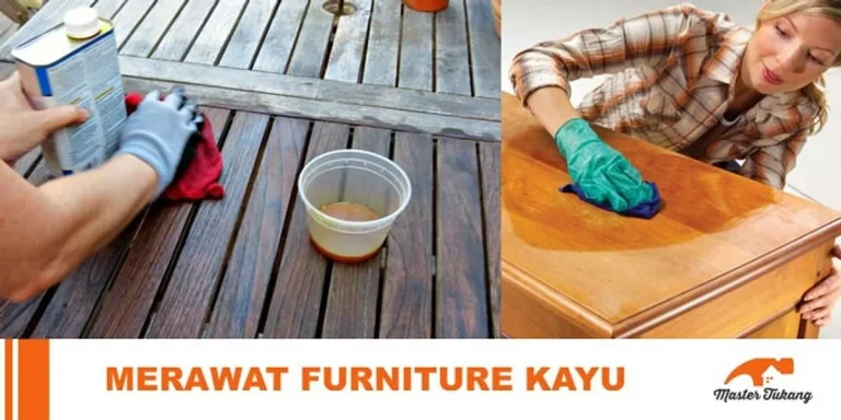 Tips dan Trik Perawatan Furniture Kayu